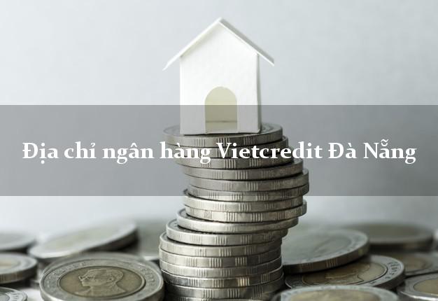 Địa chỉ ngân hàng Vietcredit Đà Nẵng