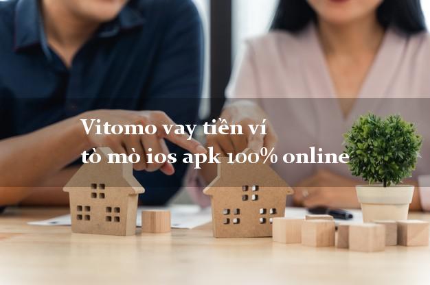 Vitomo vay tiền ví tò mò ios apk 100% online