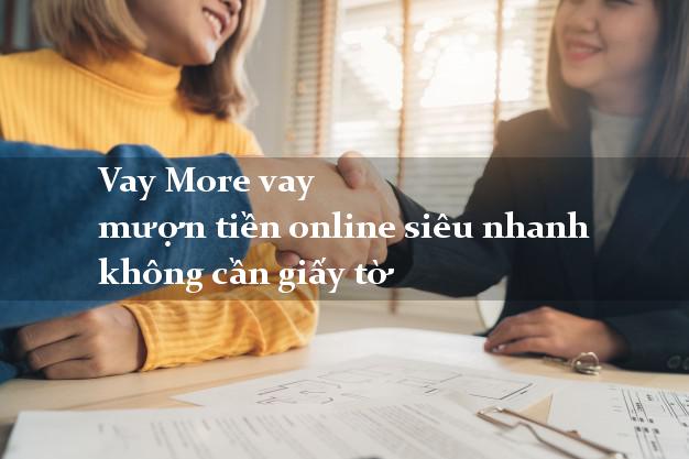 Vay More vay mượn tiền online siêu nhanh không cần giấy tờ
