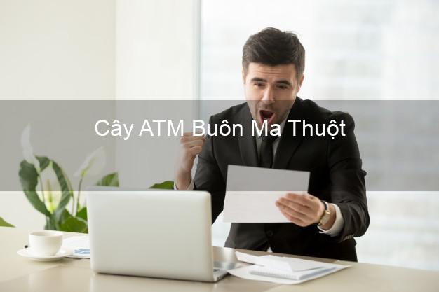 Cây ATM Buôn Ma Thuột Đắk Lắk