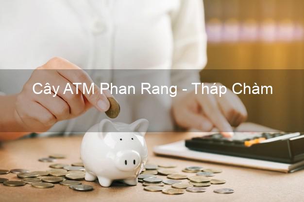 Cây ATM Phan Rang - Tháp Chàm Ninh Thuận