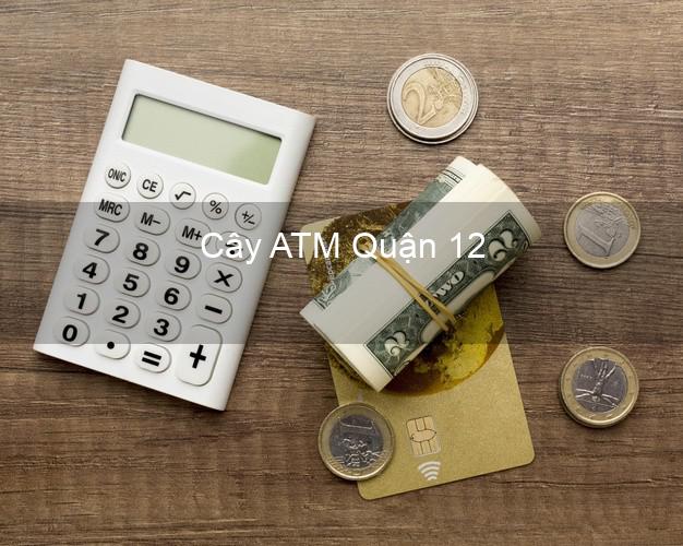 Cây ATM Quận 12 Hồ Chí Minh