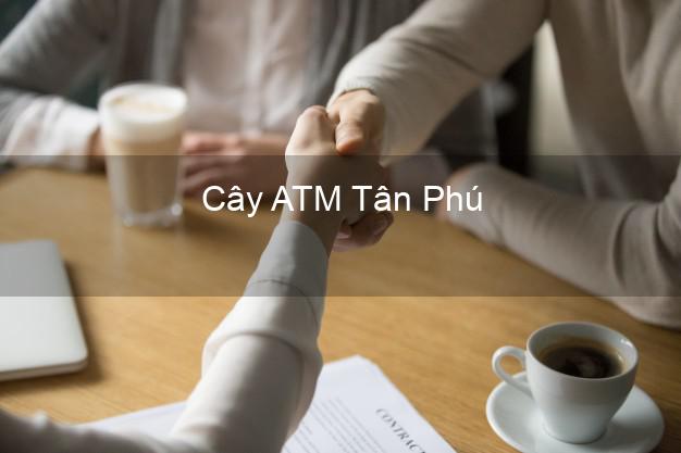 Cây ATM Tân Phú Đồng Nai