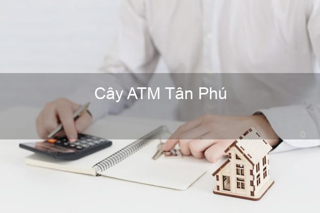 Cây ATM Tân Phú Hồ Chí Minh