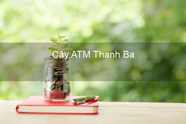 Cây ATM Thanh Ba Phú Thọ