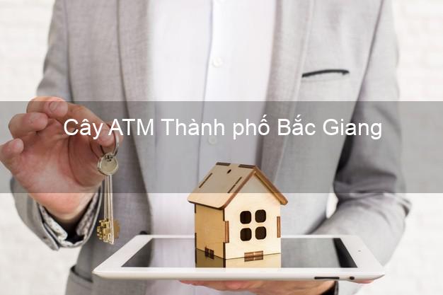 Cây ATM Thành phố Bắc Giang