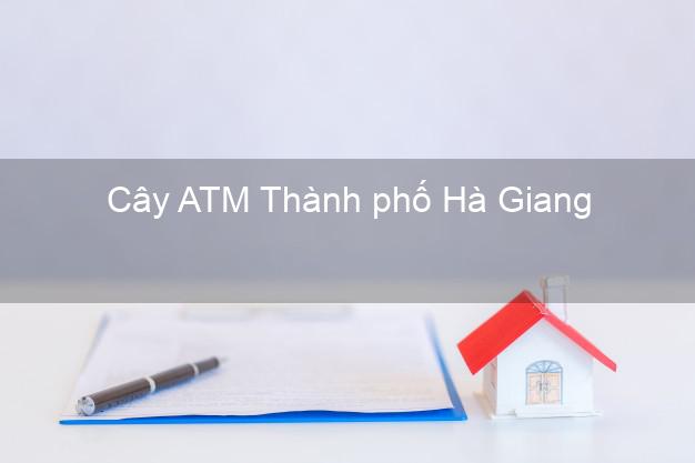 Cây ATM Thành phố Hà Giang