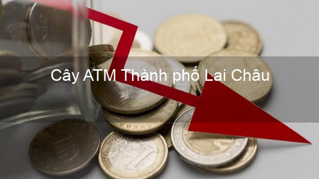 Cây ATM Thành phố Lai Châu