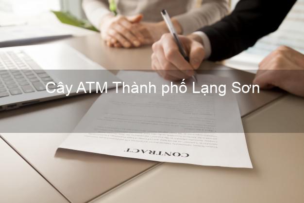 Cây ATM Thành phố Lạng Sơn