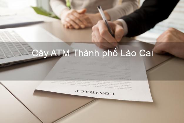 Cây ATM Thành phố Lào Cai