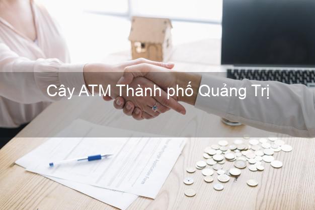 Cây ATM Thành phố Quảng Trị