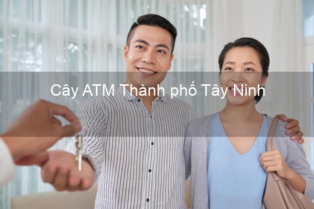 Cây ATM Thành phố Tây Ninh