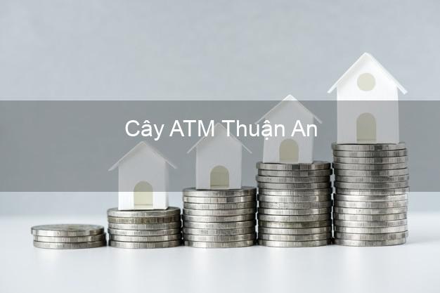 Cây ATM Thuận An Bình Dương