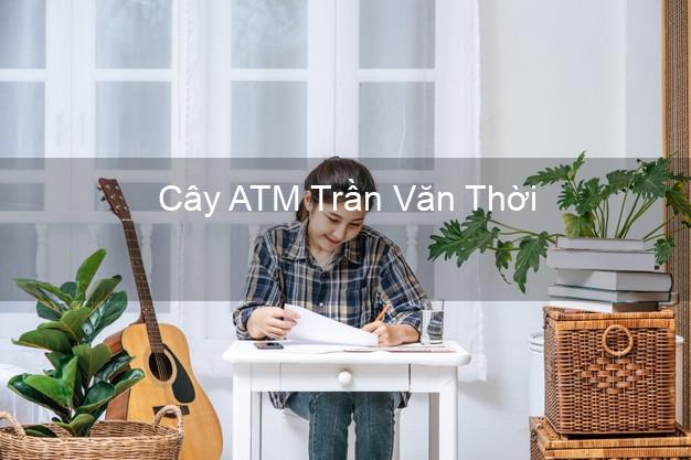 Cây ATM Trần Văn Thời Cà Mau