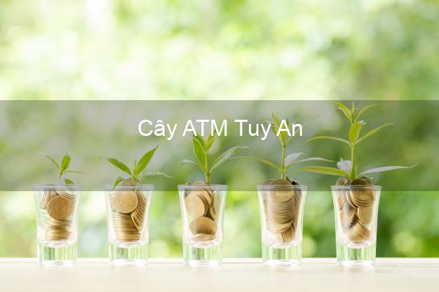 Cây ATM Tuy An Phú Yên