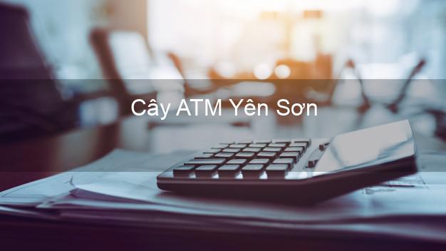 Cây ATM Yên Sơn Tuyên Quang
