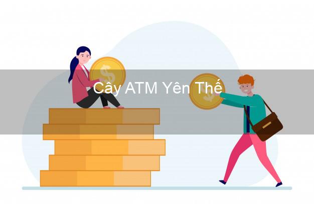 Cây ATM Yên Thế Bắc Giang