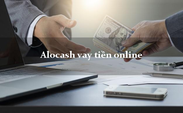 Alocash vay tiền online k cần thế chấp