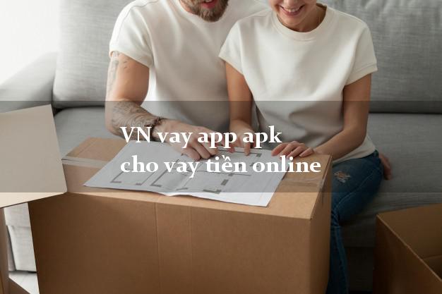 VN vay app apk cho vay tiền online không cần CMND gốc